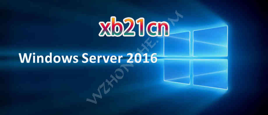 xb21cn WinServer2016 - 无中和wzhonghe.com